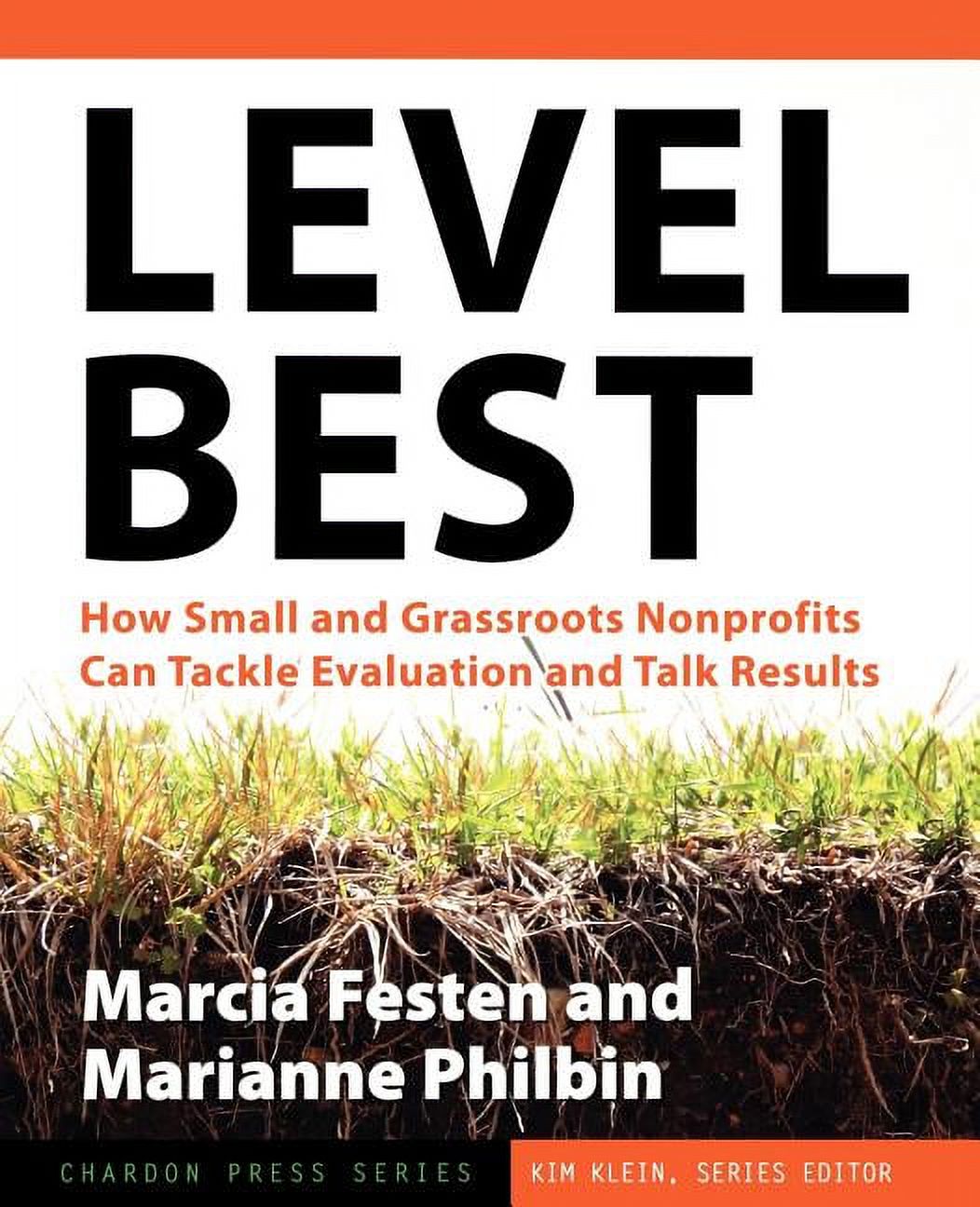 Kim Klein's Fundraising: Level Best: How Small and Grassroots Nonprofits Can Tackle Evaluation and Talk Results (Paperback)